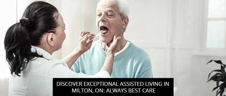 Discover Exceptional Assisted Living In Milton, ON: Always Best Care